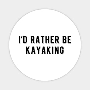 I'd rather be kayaking Magnet